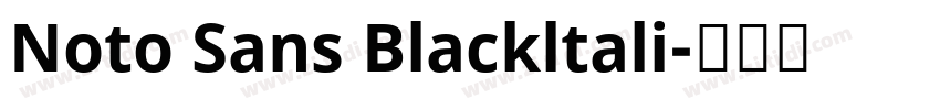 Noto Sans Blackltali字体转换